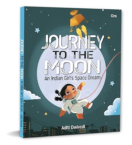 Journey To The Moon: An Indian Girls Space Dream